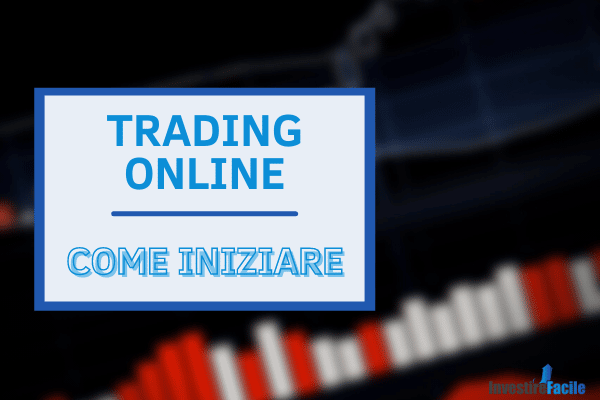 guida completa per iniziare a fare trading online con spiegazione dei pro e dei contro
