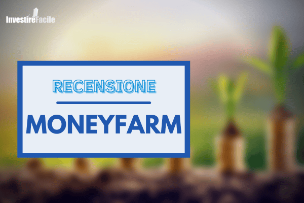 Moneyfarm, recensione onesta: conviene davvero?
