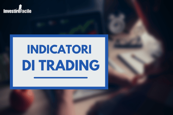 I 9 indicatori di trading più importanti: come funzionano?