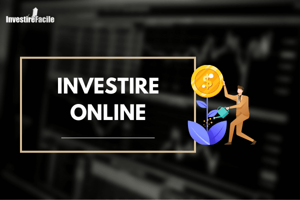 Investire Online: Guida facile per iniziare con successo [2022]